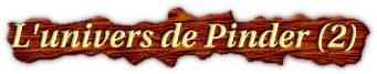 L'univers de Pinder 2